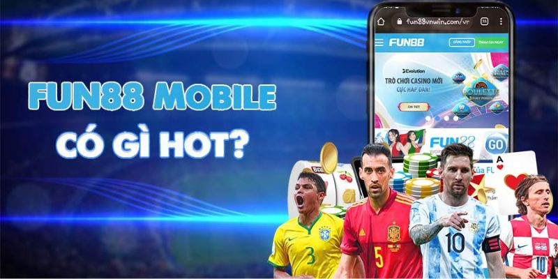 Tải app Fun88 là gì? Ưu điểm bất ngờ khi tải app 